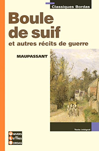 Boule de suif : et autres récits de guerre