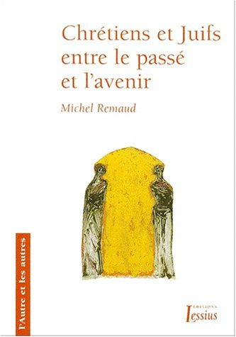 Chrétiens et juifs entre le passé et l'avenir