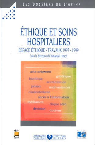 Ethique et soins hospitaliers : Espace éthique, travaux 1997-1999