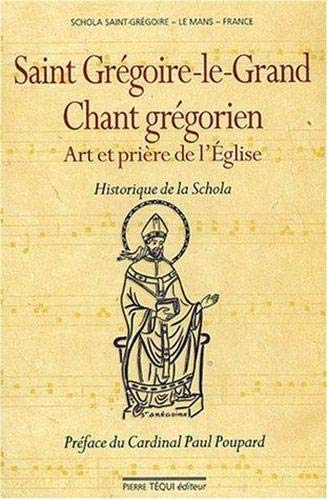 Saint Grégoire-le-Grand, chant grégorien : art et prière de l'Eglise : historique de la Schola