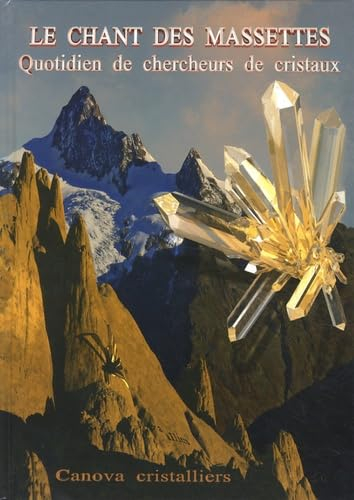 Le chant des massettes: Quotidien de chercheurs de cristaux
