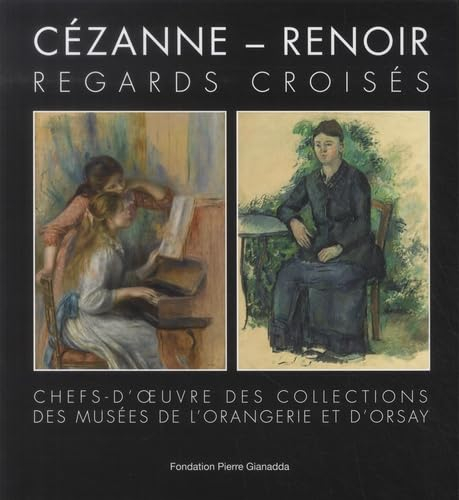 Cézanne-Renoir : regards croisés : chefs-d'oeuvre des collections des musées de l'Orangerie et d'Ors