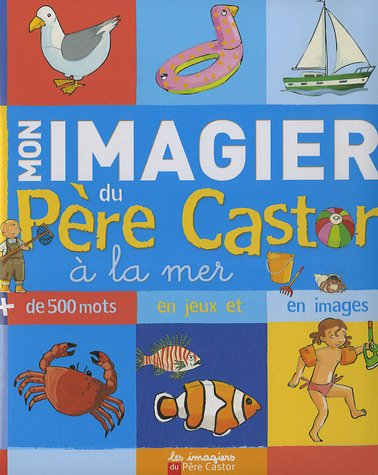 Mon imagier du Père Castor à la mer : plus de 500 mots en jeux et en images