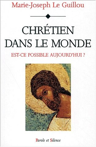 Chrétien dans le monde : est-ce possible aujourd'hui ?