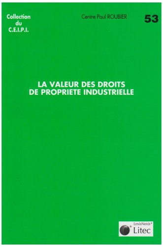 La valeur des droits de propriété industrielle : journée d'étude en l'honneur du professeur Albert C