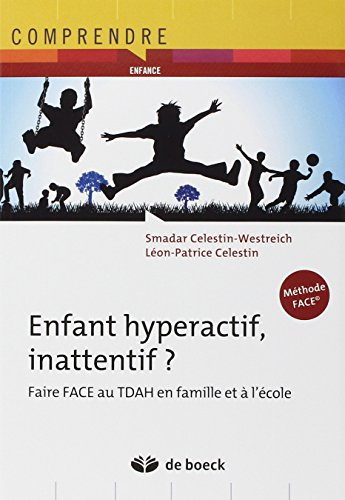 Enfant hyperactif, inattentif ? : faire Face au TDAH en famille et à l'école