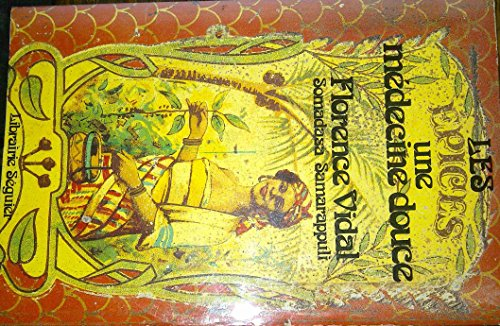 Les Epices, une médecine douce : santé, amour, cuisine