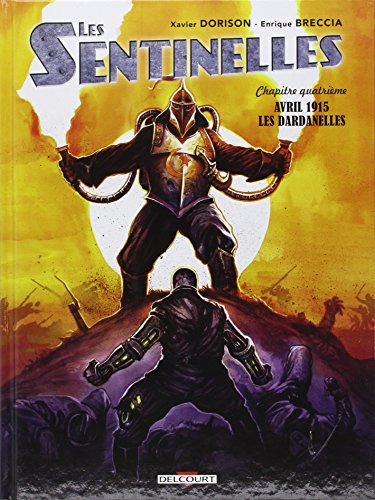 Les sentinelles. Vol. 4. Avril 1915 : les Dardanelles