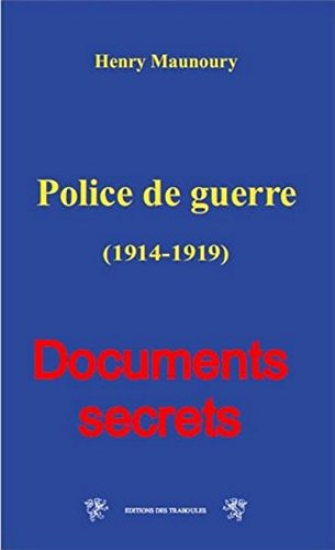 Police de guerre : 1914-1919 : documents secrets