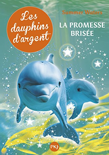 Les dauphins d'argent. Vol. 5. La promesse brisée