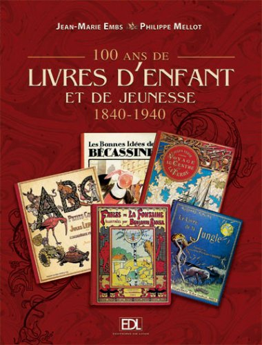 100 ans de livres d'enfant et de jeunesse : 1840-1940
