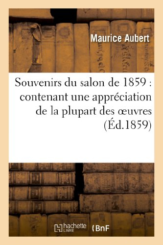 Souvenirs du salon de 1859 : contenant une appréciation de la plupart des oeuvres: et un résumé somm
