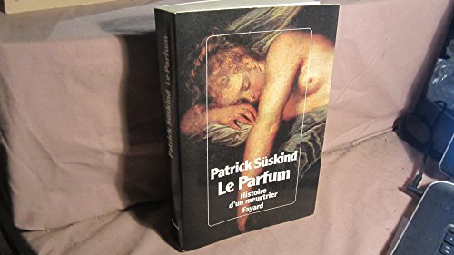 le parfum : histoire d'un meurtrier (le grand livre du mois)