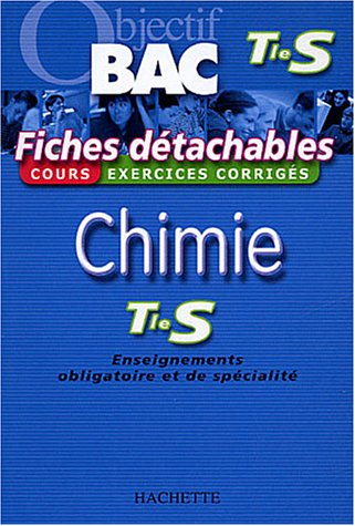 Chimie terminale S, enseignements obligatoire et de spécialité : cours, exercices corrigés