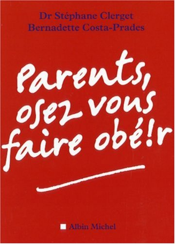 Parents, osez vous faire obéir !