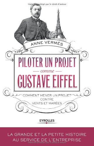 Piloter un projet comme Gustave Eiffel : comment mener un projet contre vents et marées