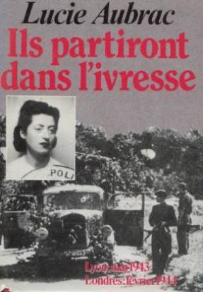ils partiront dans l'ivresse : lyon, mai 43 - londres, février 44
