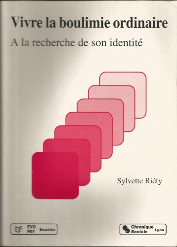 vivre la boulimie ordinaire : Ã€ la recherche de son identitÃ©