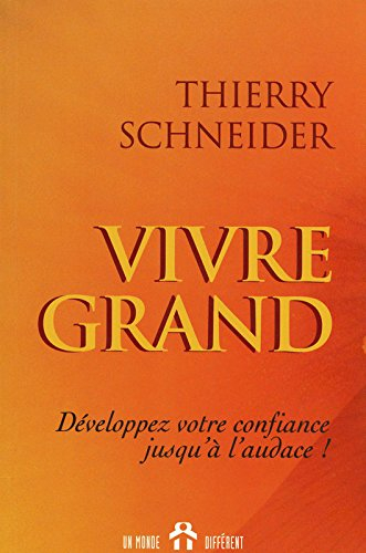 Vivre grand : développez votre confiance jusqu'à l'audace!