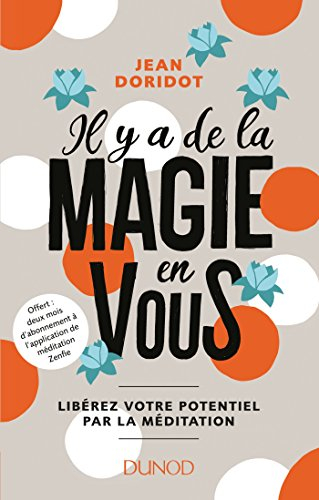 Il y a de la magie en vous ! : libérez votre potentiel par la méditation