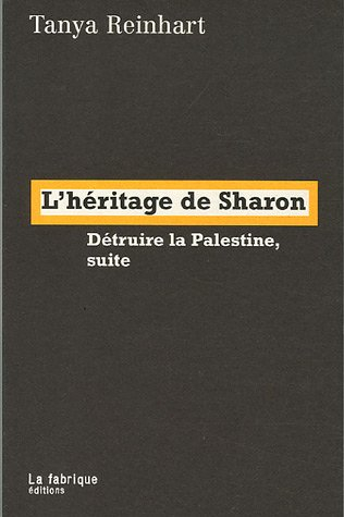 L'héritage de Sharon : détruire la Palestine, suite