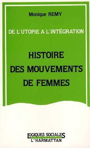 Histoire des mouvements de femmes : de l'utopie à l'intégration