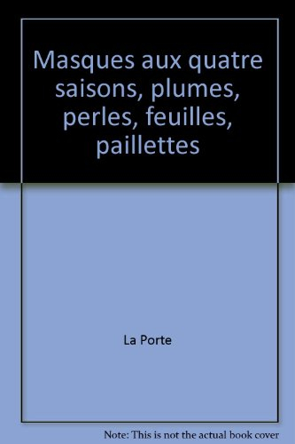 Masques aux quatre saisons : plumes, perles, feuilles, paillettes