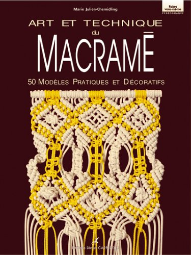 Art et technique du macramé : 50 modèles pratiques et décoratifs