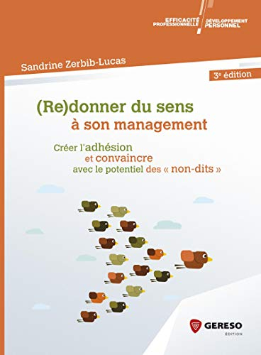 (Re)donner du sens à son management : créer l'adhésion et convaincre avec le potentiel des non-dits