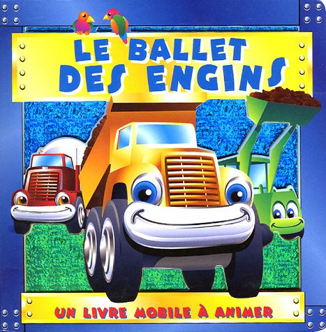 Le ballet des engins : un livre mobile à animer