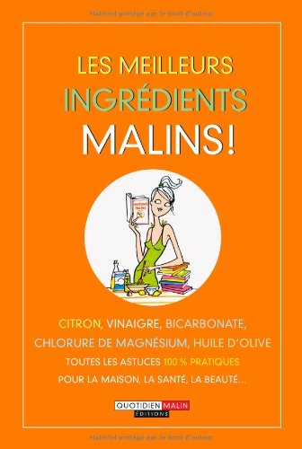 Les meilleurs ingrédients malins ! : citron, vinaigre, bicarbonate, chlorure de magnésium, huile d'o