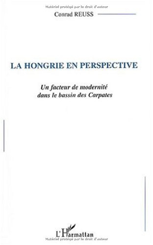 La Hongrie en perspective : un facteur de modernité dans le bassin des carpates