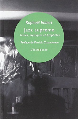 Jazz supreme : initiés, mystiques et prophètes