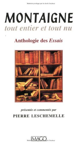 Montaigne : tout entier et tout nu : anthologie des Essais