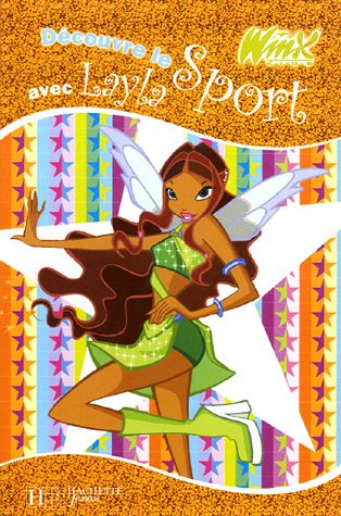 Winx Club. Vol. 2006. Découvre le sport avec Layla