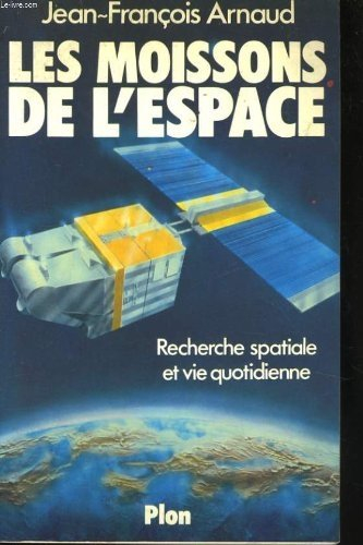 Les Moissons de l'espace : Recherche spatiale et vie quotidienne