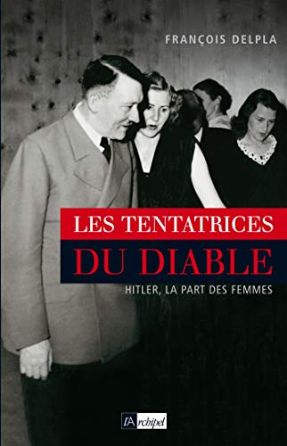 Les tentatrices du diable : Hitler, la part des femmes