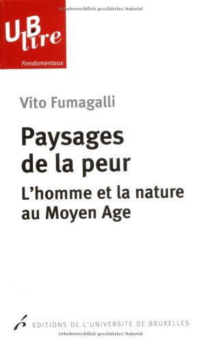 Paysages de la peur : l'homme et la nature au Moyen Age