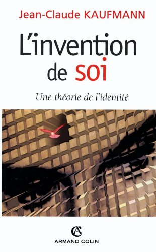 L'invention de soi : une théorie de l'identité