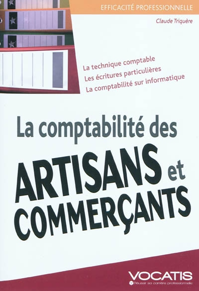 La comptabilité des artisans et commerçants : la technique comptable, les écritures particulières, l