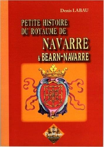 Petite histoire du royaume de Navarre et Béarn-Navarre