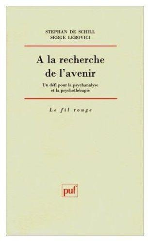 A la recherche de l'avenir : un défi pour la psychanalyse et la psychothérapie