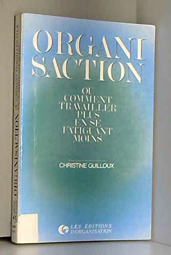 Organisaction ou Comment travailler plus en se fatiguant moins