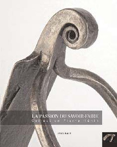 La passion du savoir-faire : collection Pierre Hénin