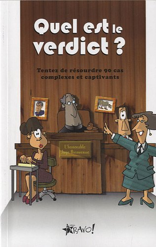 quel est le verdict ? : tentez de résoudre 90 cas complexes et captivants