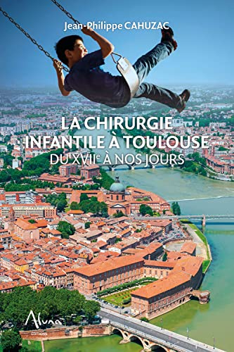 La chirurgie infantile à Toulouse du XVIIe à nos jours