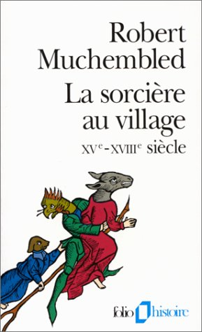 La sorcière au village : 15e-18e siècle