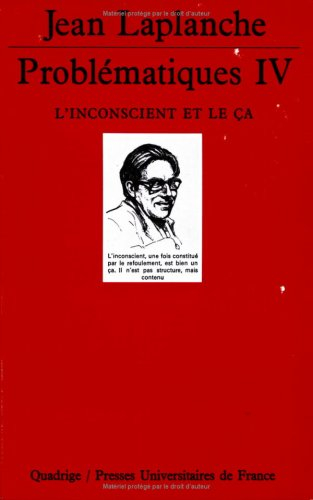 Problématiques. Vol. 4. L'inconscient et le ça