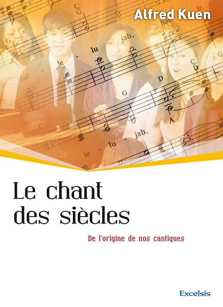 Le chant des siècles : de l'origine de nos cantiques