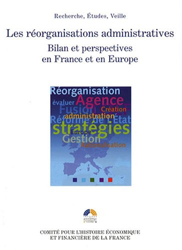 Les réorganisations administratives : bilan et perspectives en France et en Europe